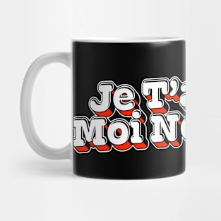 Je T'Aime Moi Non Plus Mug